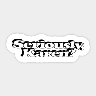 Seriously, Karen? Sticker